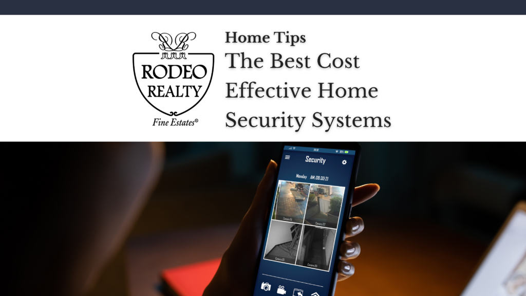 Home Tips The Best Cost Effective Home Security Systems Rodeo Realty