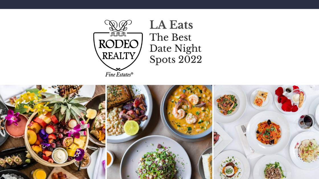 the-best-date-night-spots-2022-l-a-eats-rodeo-realty